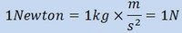 1 Newton es igual a 1 kilogramo multiplicado por metro y dividido entre segundos al cuadrado y se expresa como un N.